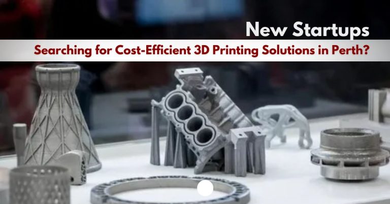 3D Printing Services in Perth showcasing cost-effective prototypes for startups